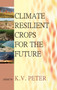 Climate Resilient Crops for The Future by K.V. Peter - Hardback
