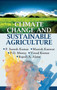 Climate Change and Sustainable Agriculture by P.Suresh Kumar Manish Kanwat: P.D.Meena:Vinod Kumar & Rajesh A. Alone: - Hardback