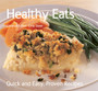 Healthy Eats : Quick & Easy, Proven Recipes