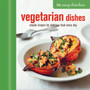 The Easy Kitchen: Vegetarian Dishes : Simple Recipes for Delicious Food Every Day