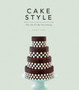 Cake Style : The Art of Cake Decorating