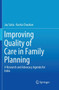 Improving Quality of Care in Family Planning : A Research and Advocacy Agenda for India by Jay Satia - Paperback