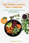 The Mediterranean DIET Cookbook : Flavorful Mediterranean Recipes for Everyday. Easy and Healthy.