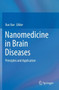Nanomedicine in Brain Diseases : Principles and Application by Xue Xue - Paperback