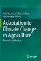 Adaptation to Climate Change in Agriculture : Research and Practices by Toshichika Iizumi - Paperback