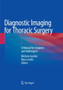 Diagnostic Imaging for Thoracic Surgery : A Manual for Surgeons and Radiologists by Michele Anzidei - Paperback Diagnostic Imaging for Thoracic Surgery : A Manual for Surgeons and Radiologists by Michele Anzidei - Paperback