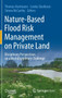 Nature-Based Flood Risk Management on Private Land : Disciplinary Perspectives on a Multidisciplinary Challenge by Thomas Hartmann - Hardback
