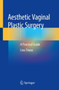 Aesthetic Vaginal Plastic Surgery : A Practical Guide by Lina Triana - Paperback