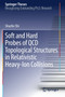 Soft and Hard Probes of QCD Topological Structures in Relativistic Heavy-Ion Collisions by Shuzhe Shi - Paperback