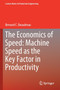 The Economics of Speed: Machine Speed as the Key Factor in Productivity by Bernard C. Beaudreau - Paperback