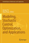 Modeling, Stochastic Control, Optimization, and Applications : 164 by George Yin - Paperback