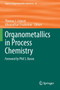 Organometallics in Process Chemistry : 65 by Thomas J. Colacot - Paperback