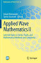 Applied Wave Mathematics II : Selected Topics in Solids, Fluids, and Mathematical Methods and Complexity : 6 by Arkadi Berezovski - Hardback