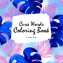 Cuss Words Coloring Book for Adults (8.5x8.5 Coloring Book / Activity Book) by Sheba Blake - Paperback