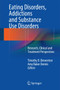 Eating Disorders, Addictions and Substance Use Disorders : Research, Clinical and Treatment Perspectives by Timothy D. Brewerton - Hardback