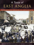 A Taste of East Anglia : Regional Recipes from Cambridgeshire, Essex, Norfolk and Suffolk