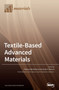 Textile-Based Advanced Materials : Construction, Properties and Applications by Thomas Bechtold - Hardback