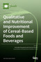 Qualitative and Nutritional Improvement of Cereal-Based Foods and Beverages by Antonella Pasqualone - Hardback