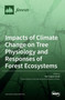 Impacts of Climate Change on Tree Physiology and Responses of Forest Ecosystems by Mariangela Fotelli - Hardback