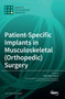 Patient-Specific Implants in Musculoskeletal (Orthopedic) Surgery by Maximilian Rudert - Hardback
