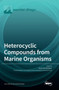 Heterocyclic Compounds from Marine Organisms by Asuncion Barbero - Hardback