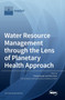 Water Resource Management through the Lens of Planetary Health Approach by Pankaj Kumar - Hardback