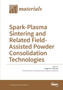 Spark-Plasma Sintering and Related Field- Assisted Powder Consolidation Technologies by Eugene A Olevsky - Paperback