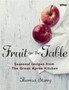 Fruit on the Table : Seasonal recipes from The Green Apron kitchen