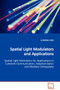 Spatial Light Modulators and Applications Spatial Light Modulators for Applications in Coherent Communication, Adaptive Optics and Maskless Lithography by Il Woong Jung - Paperback