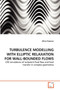 Turbulence Modelling with Elliptic Relaxation for Wall-Bounded Flows by Mirza Popovac - Paperback