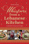 Whispers from a Lebanese Kitchen : A Family's Treasured Recipes