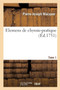 Elemens de Chymie-Pratique, Description Des Operations Fondamentales de la Chymie : Explications Et Remarques Sur Chaque Operation. Tome 1 by Pierre-Joseph Macquer - Paperback