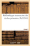 Bibliotheque Manuscrite Des Ecoles Primaires. Partie 2 : Premieres Notions d'Histoire Naturelle Et d'Economie Domestique Autographiees by Collectif - Paperback
