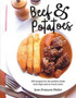 Beef and Potatoes : 200 recipes, for the perfect steak and fries and so much more