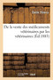 de la Vente Des Medicaments Veterinaires Par Les Veterinaires by Emile Thierry - Paperback