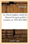 Le Cheval Anglais, Extrait Du Manuel Du Sport, Publie A Londres En 1856 by Stonehenge - Paperback