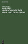 Aus Der Urgeschichte Der Erde Und Des Lebens : Tatsachen Und Gedanken by Edgar Dacque - Hardback