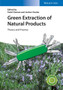 Green Extraction of Natural Products : Theory and Practice by Farid Chemat - Hardback