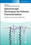 Spectroscopic Techniques for Polymer Characterization : Methods, Instrumentation, Applications by Yukihiro Ozaki - Hardback