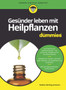 Gesunder leben mit Heilpflanzen fur Dummies by Nadine Berling-Aumann - Paperback