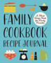 Family Cookbook Recipe Journal : A Blank Recipe Book for Family Favorites