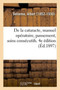 de la Cataracte, Manuel Operatoire, Pansement, Soins Consecutifs. 4e Edition by Albert Dehenne - Paperback