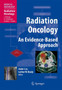 Radiation Oncology : An Evidence-Based Approach by Jiade J. Lu - Hardback