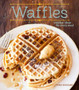 Waffles : Fun Recipes for Every Meal