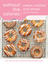 Cakes, Cookies and Bread Without the Calories