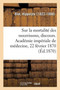 Sur La Mortalite Des Nourrissons, Discours. Academie Imperiale de Medecine, 22 Fevrier 1870 : En Reponse Aux Critiques Adressees Au Rapport de la Commission by Hippolyte Blot - Paperback
