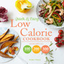 Quick and Easy Low Calorie Cookbook : 100 recipes, all 100 calories, 200 calories or 300 calories