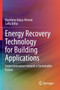 Energy Recovery Technology for Building Applications : Green Innovation towards a Sustainable Future by Mardiana Idayu Ahmad - Paperback