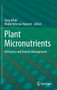 Plant Micronutrients : Deficiency and Toxicity Management by Tariq Aftab - Hardback