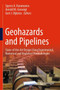 Geohazards and Pipelines : State-of-the-Art Design Using Experimental, Numerical and Analytical Methodologies by Spyros A. Karamanos - Hardback